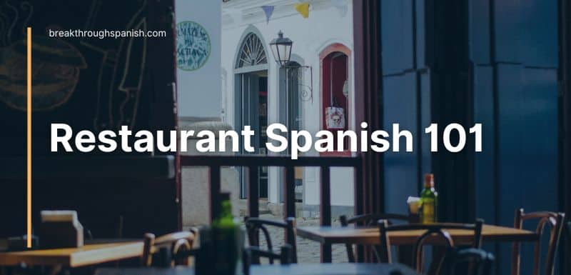 Restaurant Spanish: How to order food in Spanish