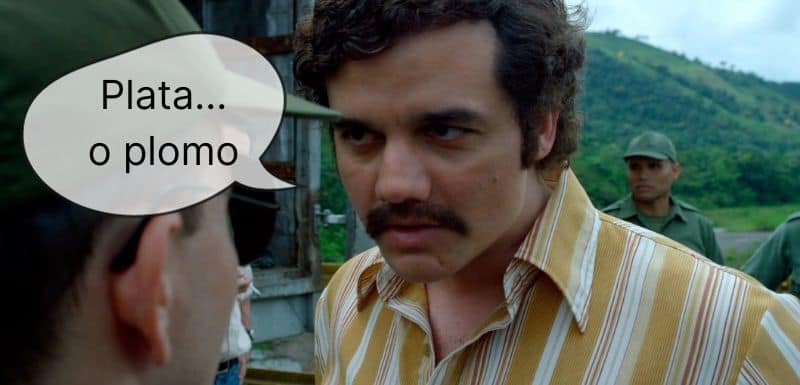 Pablo Escobar saying plata o plomo