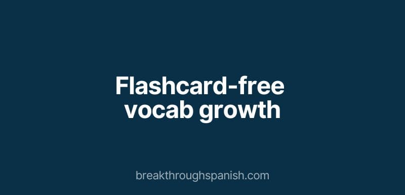 flashcard-free vocab growth